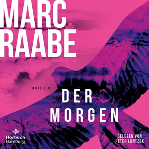 Marc Raabe - Art Mayer-Serie 1 - Der Morgen Marc Raabe - Art Mayer-Serie 1 - Der Morgen