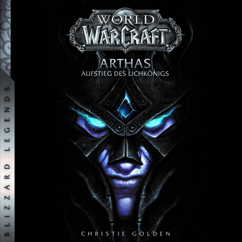 Christie Golden World of Warcraft - Arthas - Aufstieg des Lichk&ouml;nigs