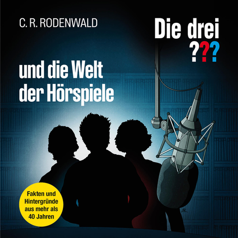 C. R. Rodenwald Die drei Fragezeichen und die Welt der H&ouml;rspiele